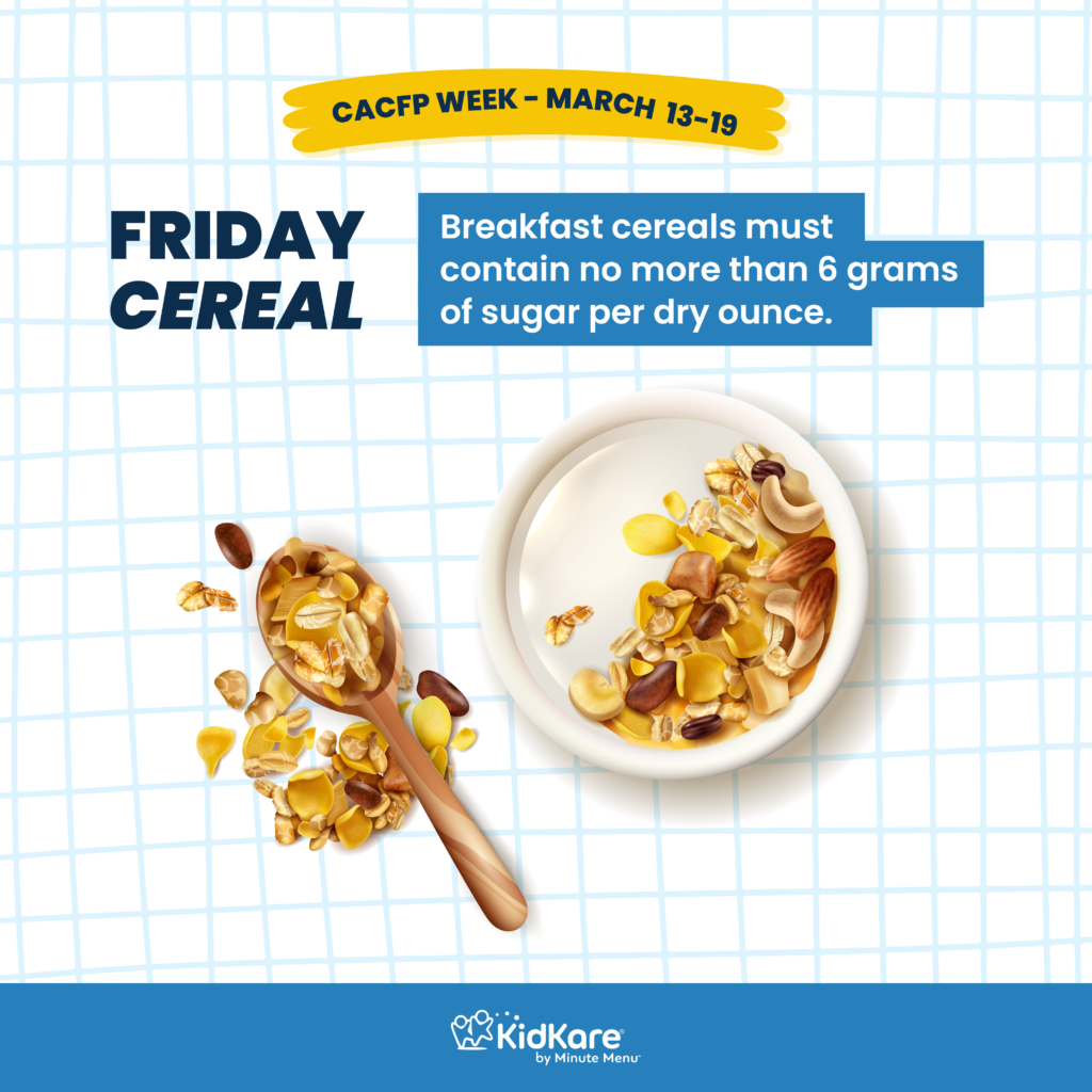 An image of a bowl half-full of cereal with a spoon next to it and more cereal spread around. It says Friday Cereal and lists the sugar requirements for cereal in the CACFP.