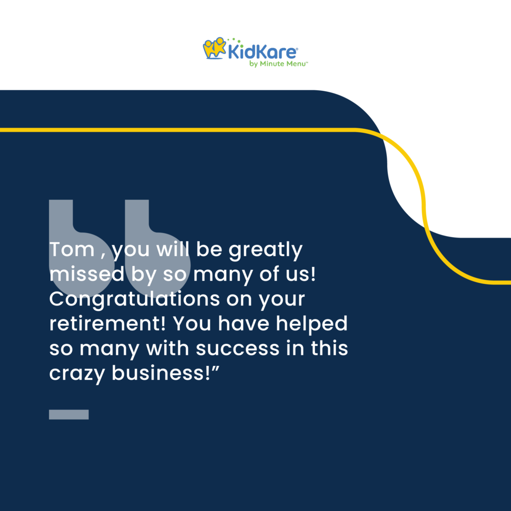 Tom, you will be greatly missed by so many of us! Congratulations on your retirement! You have helped so many with success in this crazy business.