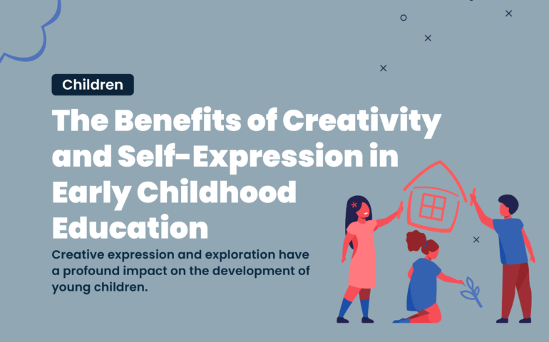 Unleash Your Child's Imagination - The Benefits of Creativity in Early Childhood Education