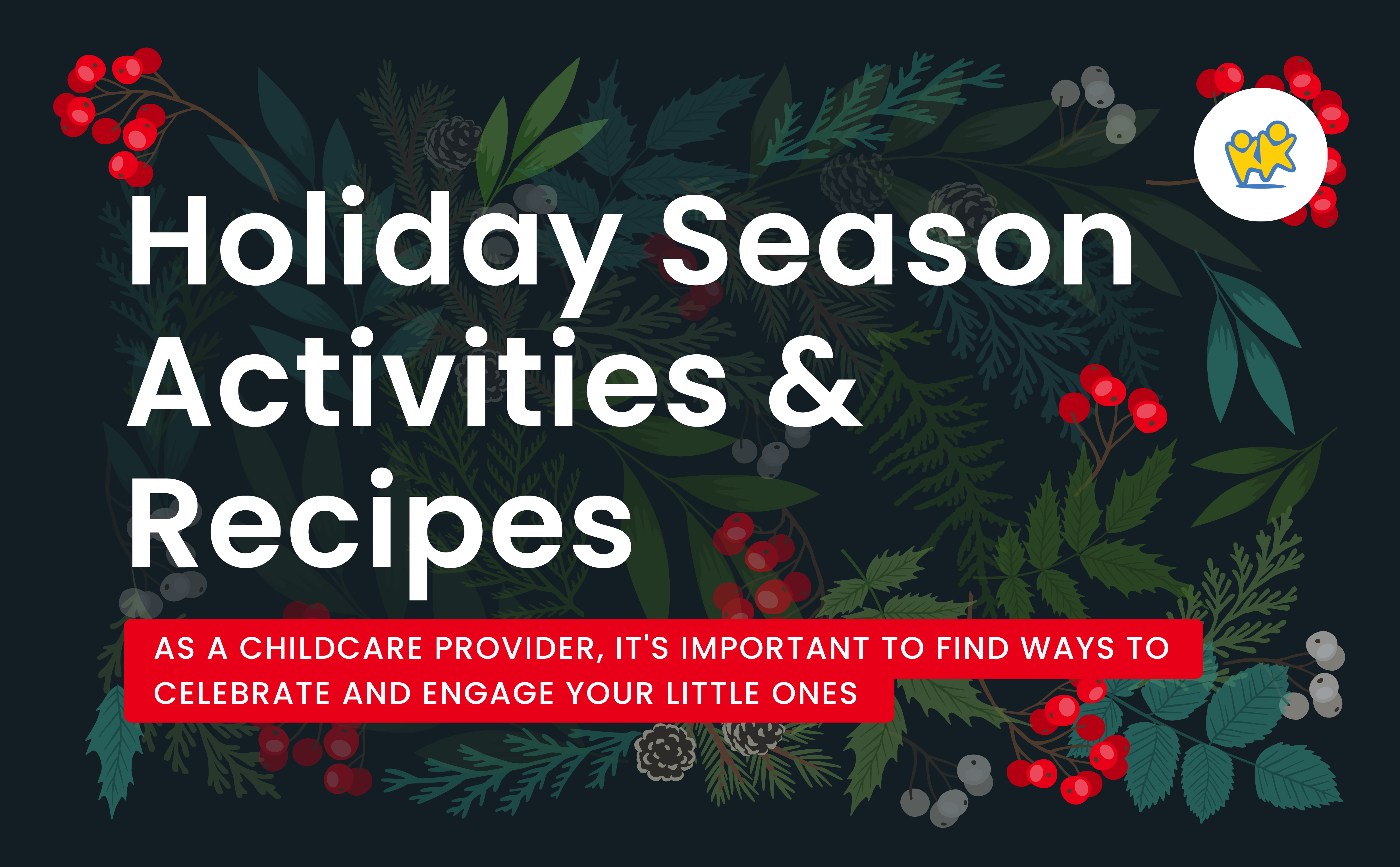 Holiday Season Activities and Recipes for Your Childcare Center KidKare