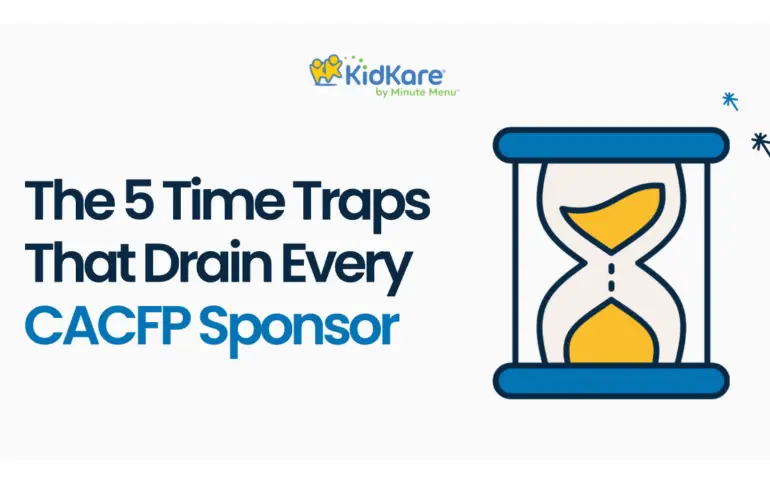 The 5 Time Traps That Drain Every CACFP Sponsor